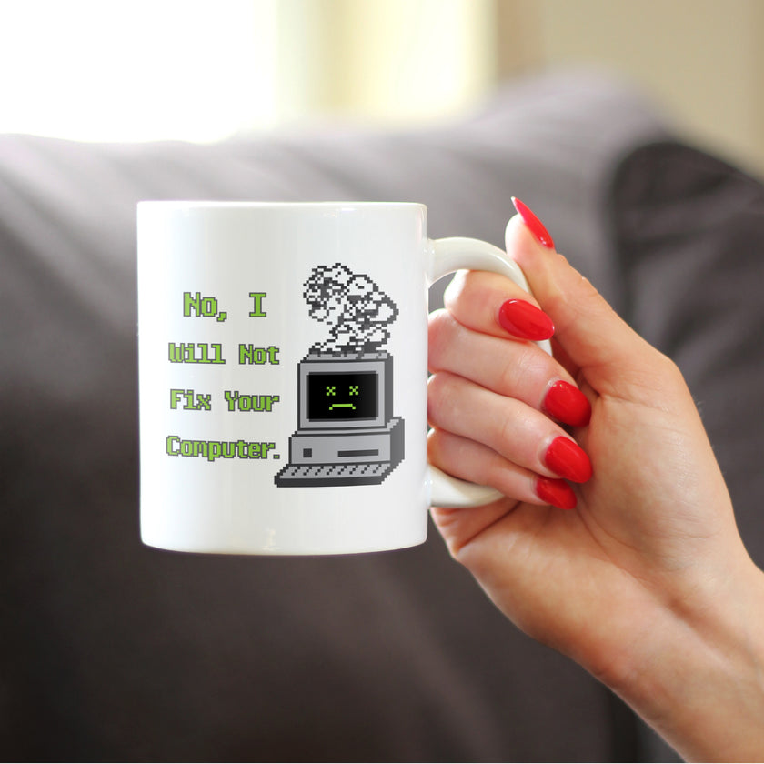 Funny Tech Gifts Coffee Mug No I Will Not Fix Your Computer White Ceramic Coffee Cup