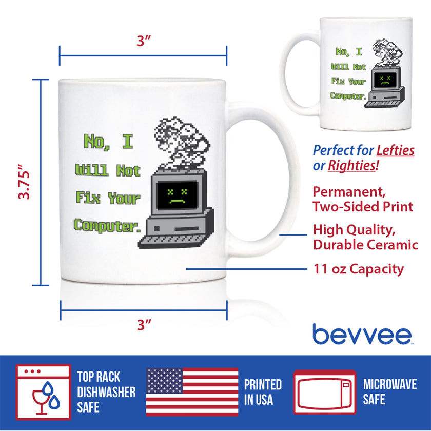 Funny Tech Gifts Coffee Mug No I Will Not Fix Your Computer White Ceramic Coffee Cup