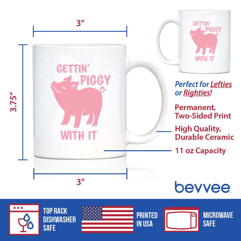 Gettin' Piggy With It - Cute Funny Pig Coffee Mug - Pig Gifts and Decor for Lovers of Piggies