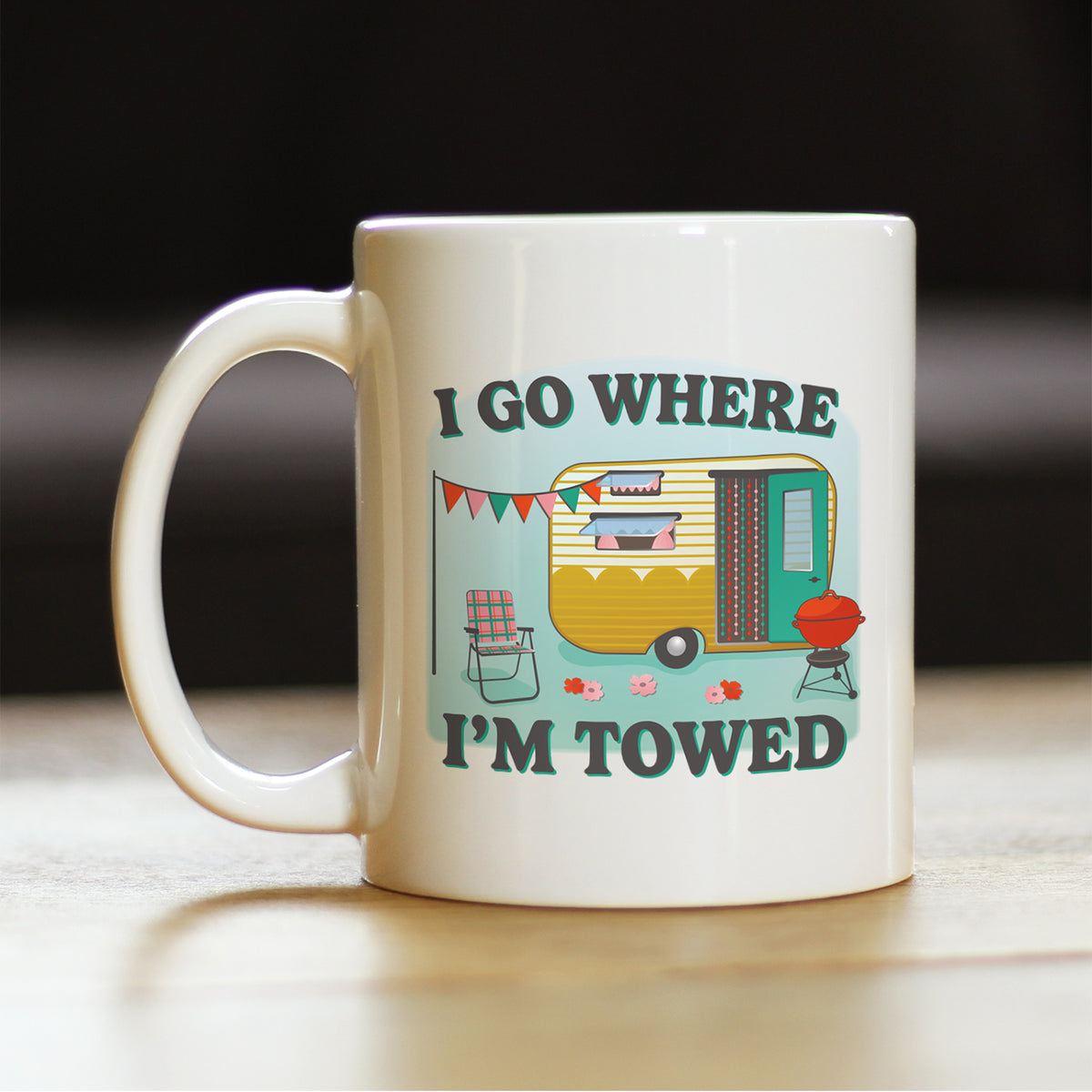 Go Where Towed Coffee Mug Camper Decor and RV Camping Gifts White Ceramic Coffee Cup