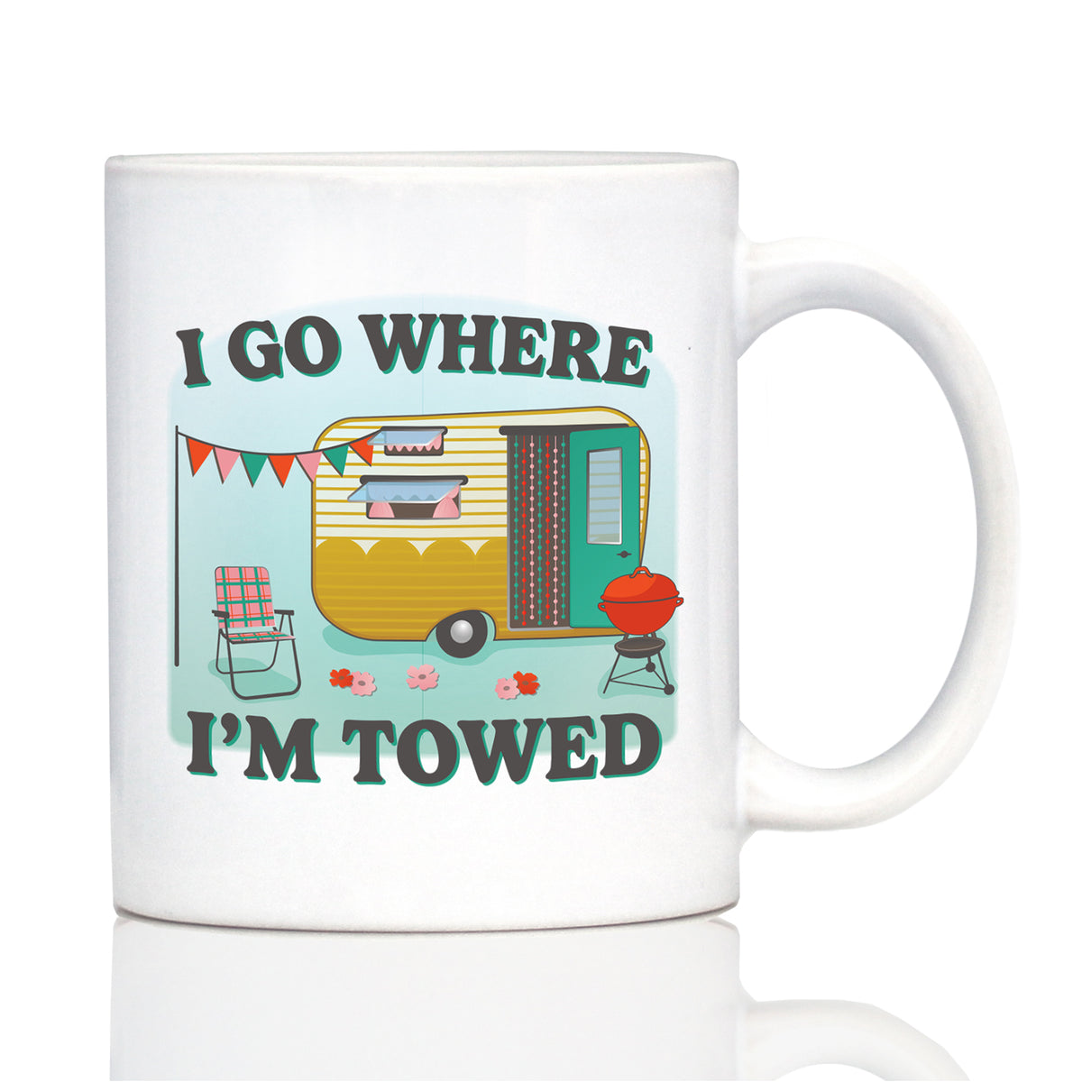 Go Where Towed Coffee Mug Camper Decor and RV Camping Gifts White Ceramic Coffee Cup
