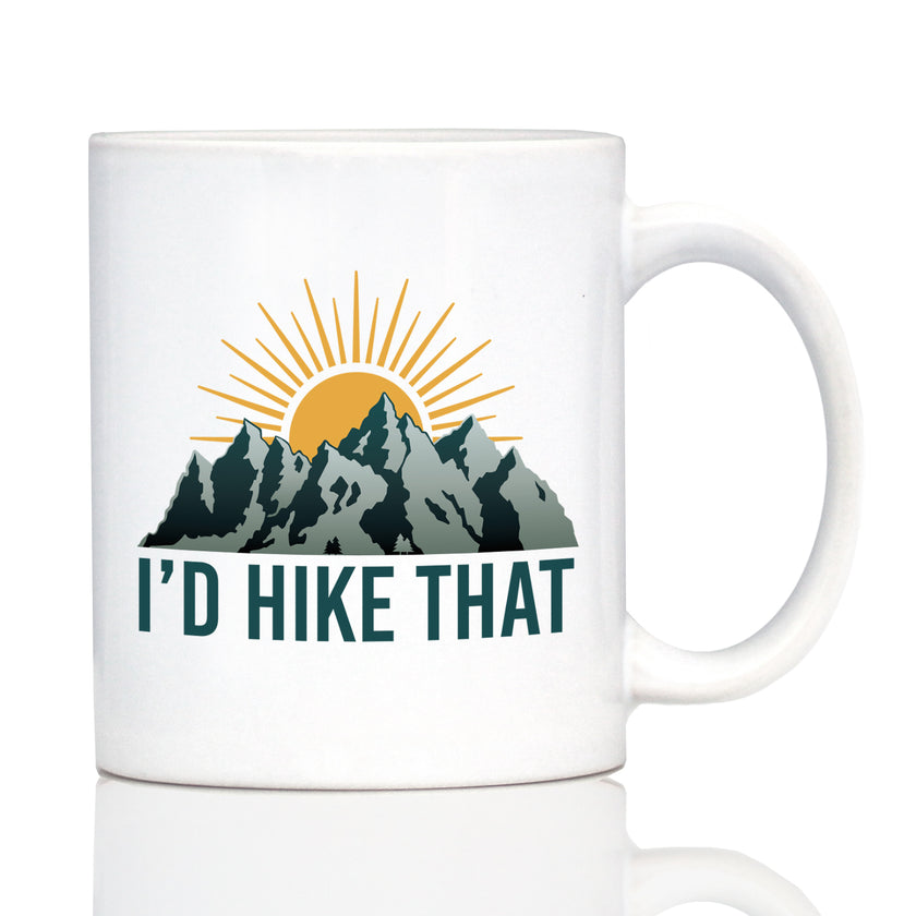 I'd Hike That Coffee Mug - Fun Hiking Themed Decor and Gifts for Hikers