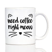 Need Coffee Right Meow - Funny Cat Themed Coffee Mug Gifts & Decor
