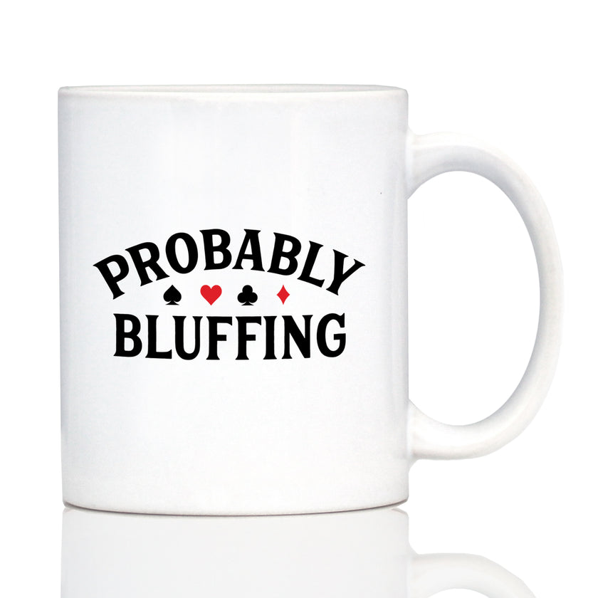 Probably Bluffing Coffee Mug High Quality Gifts for Poker Players White Ceramic Coffee Cup