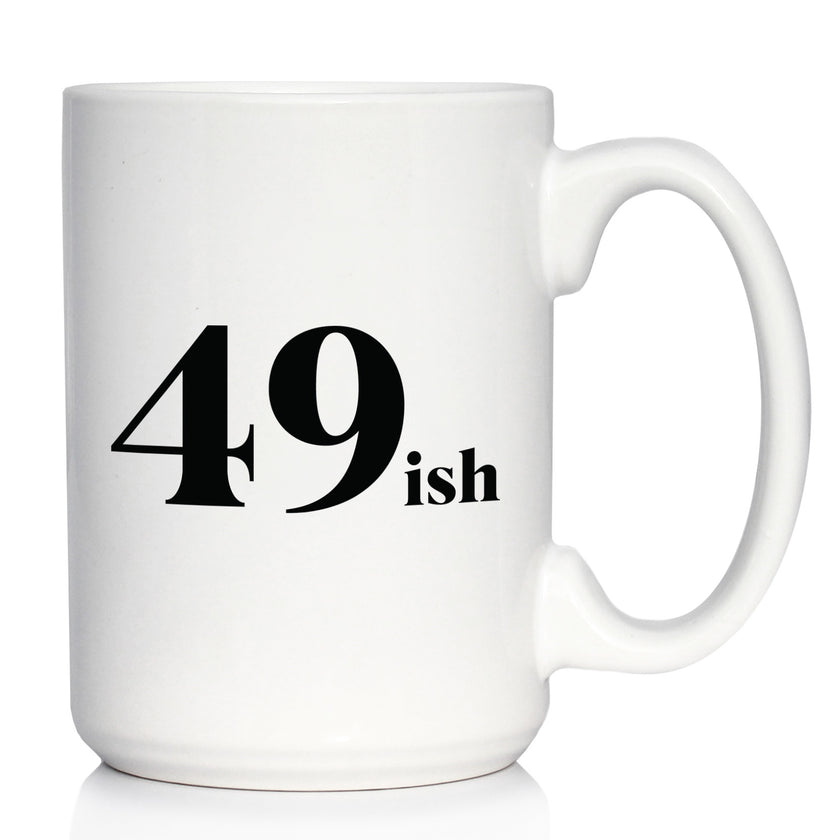 49ish - Funny 50th Birthday Coffee Mug for Women Turning 50 - Bday Party Decorations