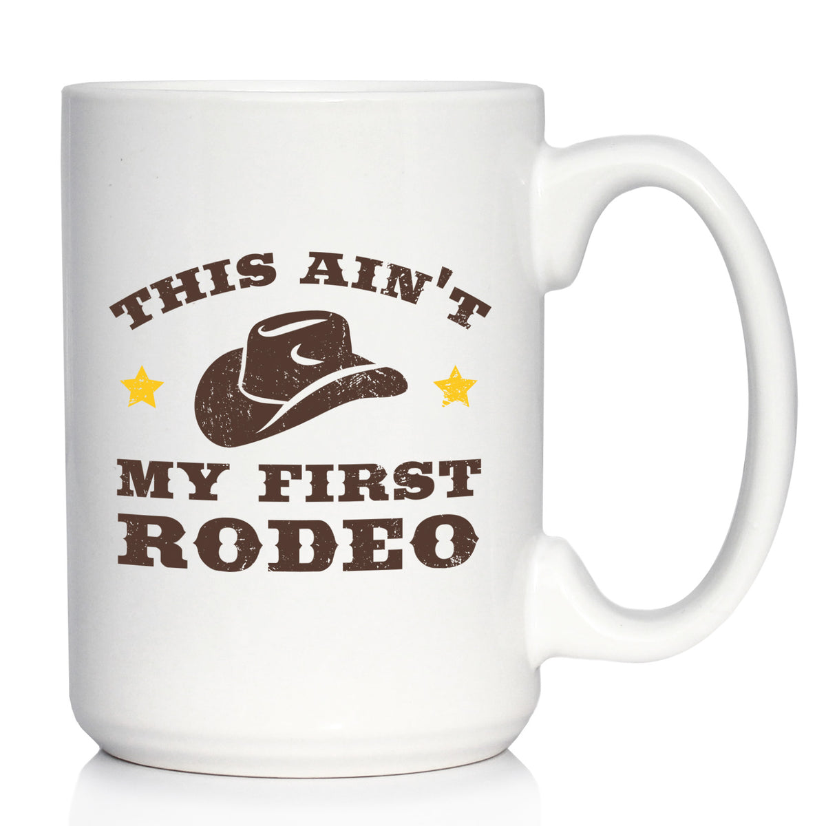 Ain&#39;t My First Rodeo Coffee Mug - Funny Cowboy or Cowgirl Gifts for Men &amp; Women - Fun Unique Party Decor Cup