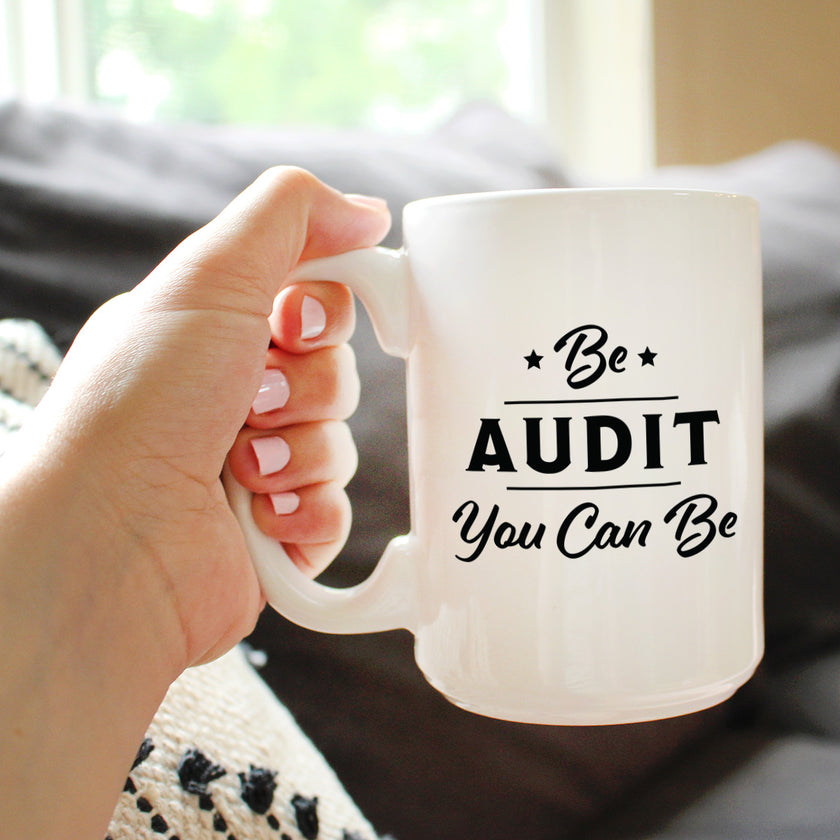 Be Audit You Can Be - Funny Accounting Coffee Mug Gift for Accountants