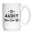 Be Audit You Can Be - Funny Accounting Coffee Mug Gift for Accountants
