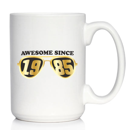 Awesome Since 1985 Coffee Mug 40th Birthday Gift Ideas White Ceramic Coffee Cup