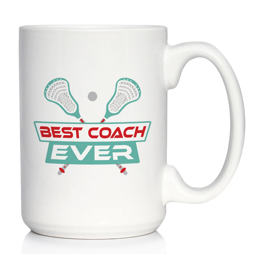 Lacrosse Coach Gifts for Coaches Coffee Mug Best Coach Ever White Ceramic Coffee Cup