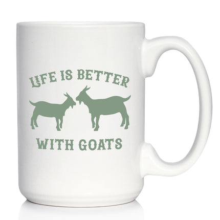 Life is Better with Goats - Funny Coffee Mug - Goat Gifts and Decor for Women and Men