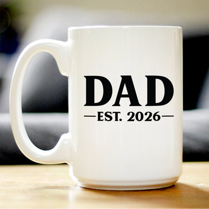 Dad Est 2026 - Coffee Mug - New Father Gift for First Time Parents - Bold White Ceramic Coffee Cup