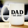Dad Est 2026 - Coffee Mug - New Father Gift for First Time Parents - Bold White Ceramic Coffee Cup
