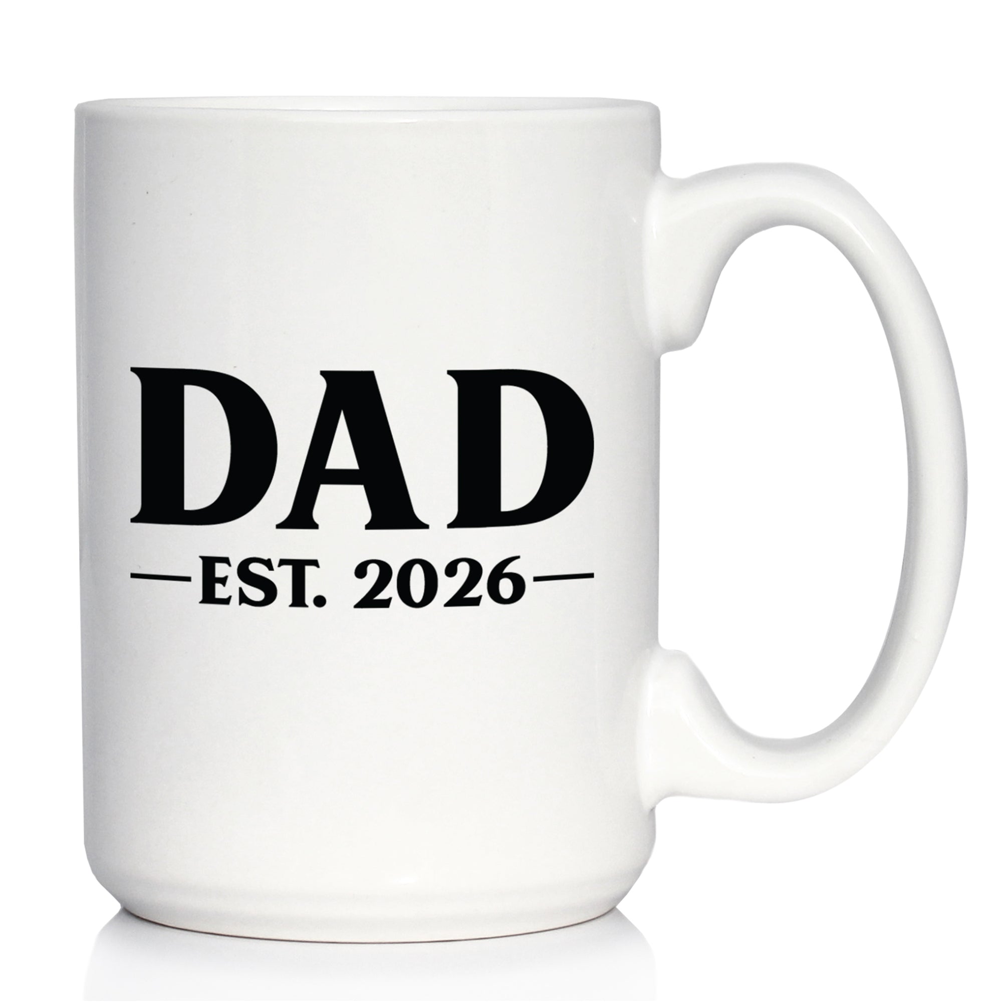 Dad Est 2026 - Coffee Mug - New Father Gift for First Time Parents - Bold White Ceramic Coffee Cup