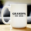 Grandpa Est 2026 - Coffee Mug - New Grandfather Gift for First Time Grandparents - Bold White Ceramic Coffee Cup