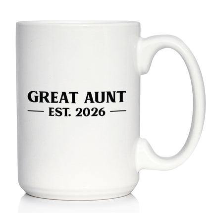 Great Aunt Est 2026 - Coffee Mug - New Great Aunt Gift for First Time Great Aunts - Bold White Ceramic Coffee Cup