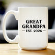Great Grandpa Est 2026 - Coffee Mug - New Great Grandfather Gift for First Time Great Grandparents - Bold White Ceramic Coffee Cup