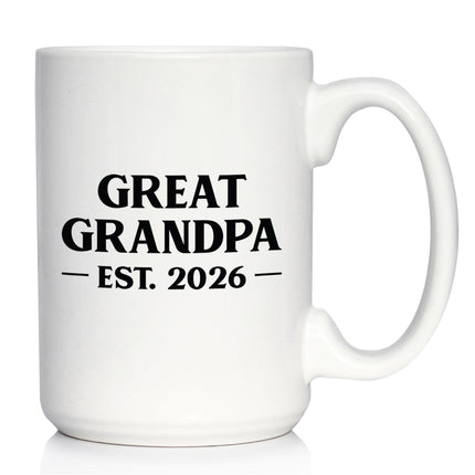 Great Grandpa Est 2026 - Coffee Mug - New Great Grandfather Gift for First Time Great Grandparents - Bold White Ceramic Coffee Cup