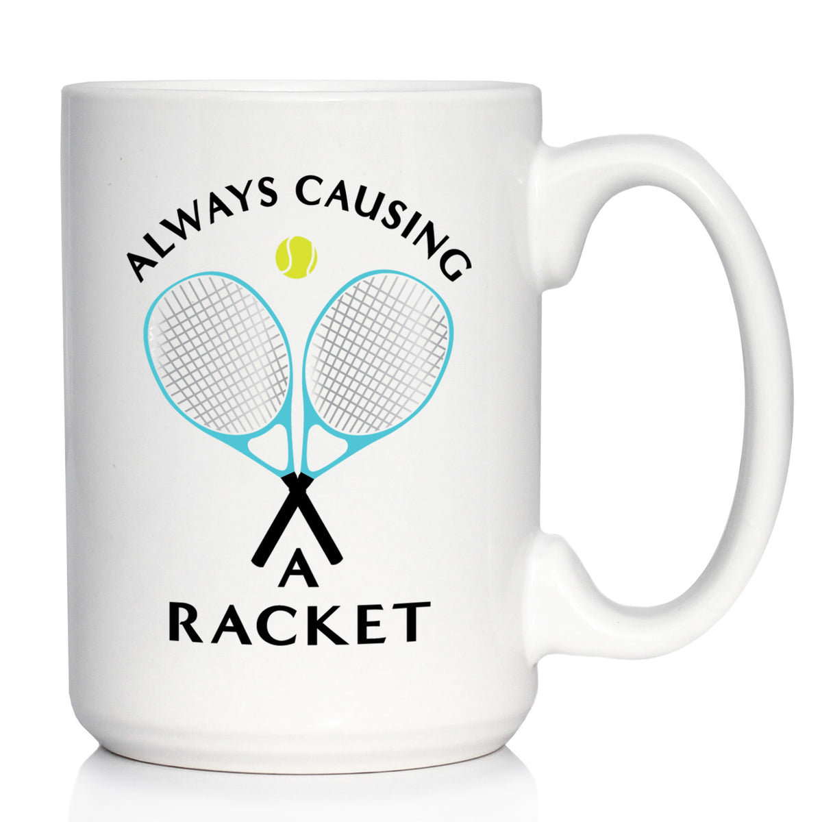 Causing A Racket - Coffee Mug - Funny Tennis Themed Decor and Gifts