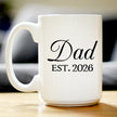 Dad Est 2026 - Coffee Mug - New Father Gift for First Time Parents - Decorative White Ceramic Coffee Cup
