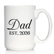 Dad Est 2026 - Coffee Mug - New Father Gift for First Time Parents - Decorative White Ceramic Coffee Cup