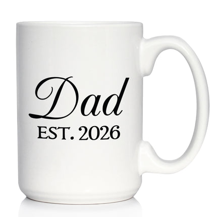 Dad Est 2026 - Coffee Mug - New Father Gift for First Time Parents - Decorative White Ceramic Coffee Cup
