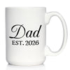 Dad Est 2026 - Coffee Mug - New Father Gift for First Time Parents - Decorative White Ceramic Coffee Cup