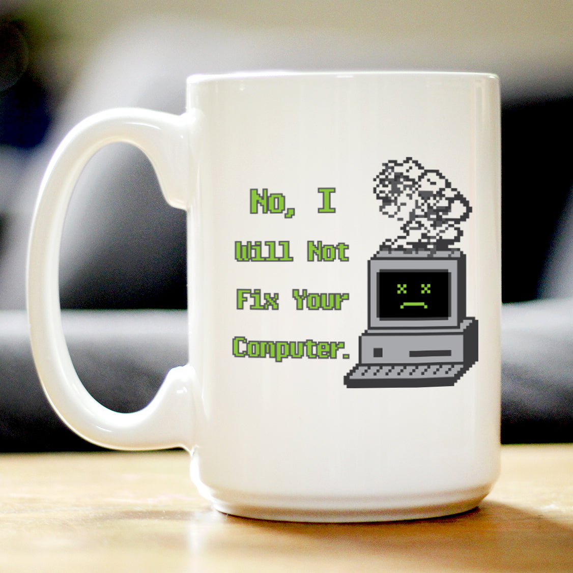Funny Tech Gifts Coffee Mug No I Will Not Fix Your Computer White Ceramic Coffee Cup