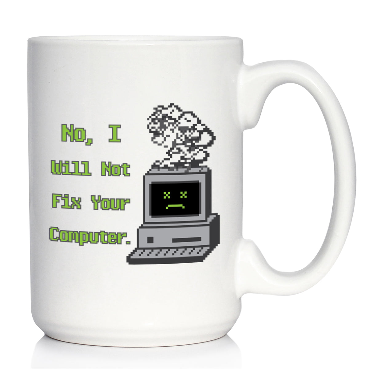 Funny Tech Gifts Coffee Mug No I Will Not Fix Your Computer White Ceramic Coffee Cup