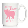 Gettin' Piggy With It - Cute Funny Pig Coffee Mug - Pig Gifts and Decor for Lovers of Piggies