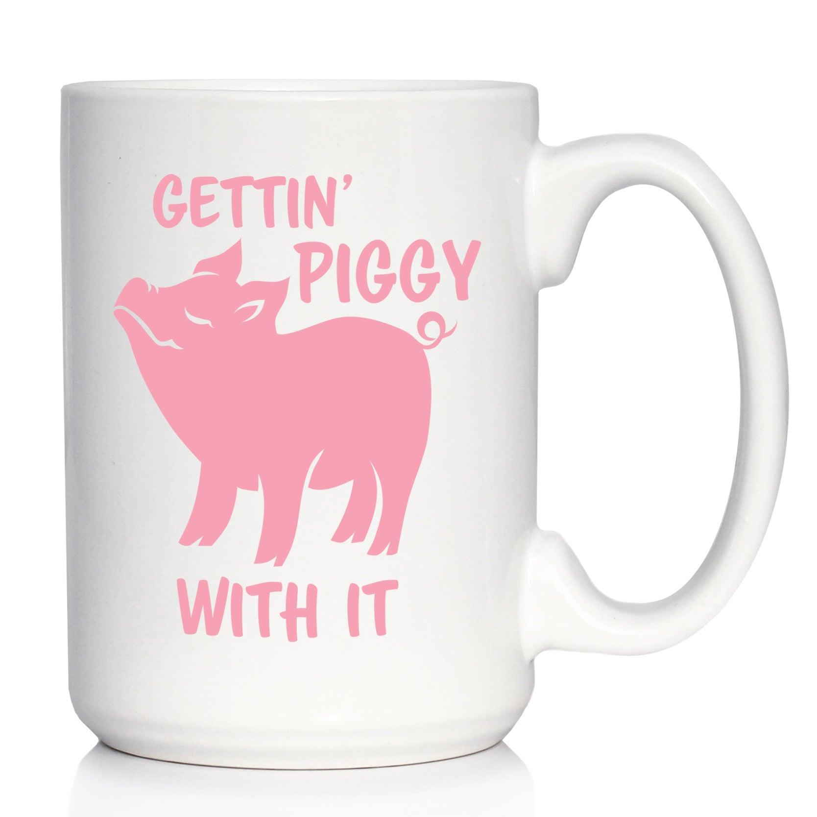 Gettin' Piggy With It - Cute Funny Pig Coffee Mug - Pig Gifts and Decor for Lovers of Piggies