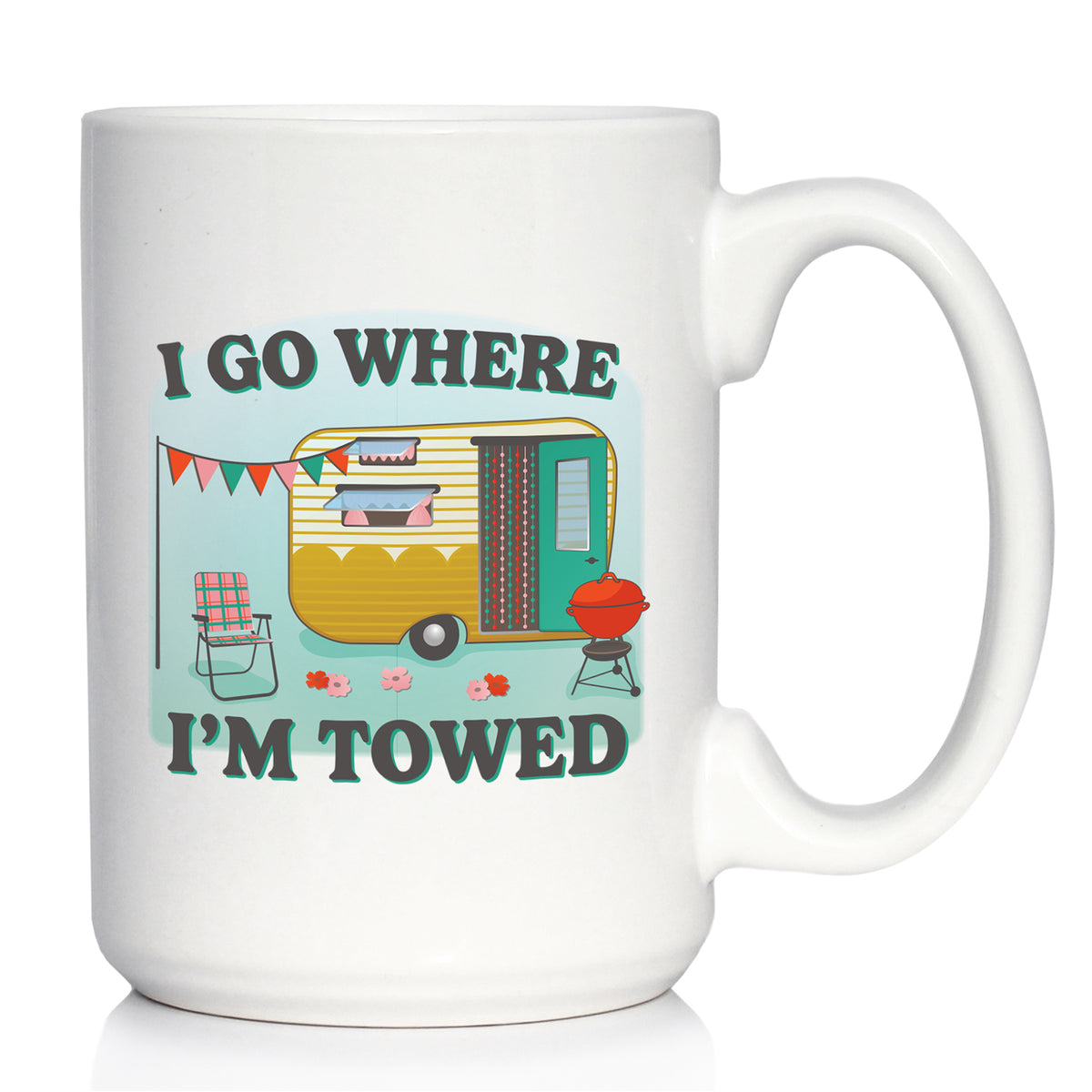 Go Where Towed Coffee Mug Camper Decor and RV Camping Gifts White Ceramic Coffee Cup