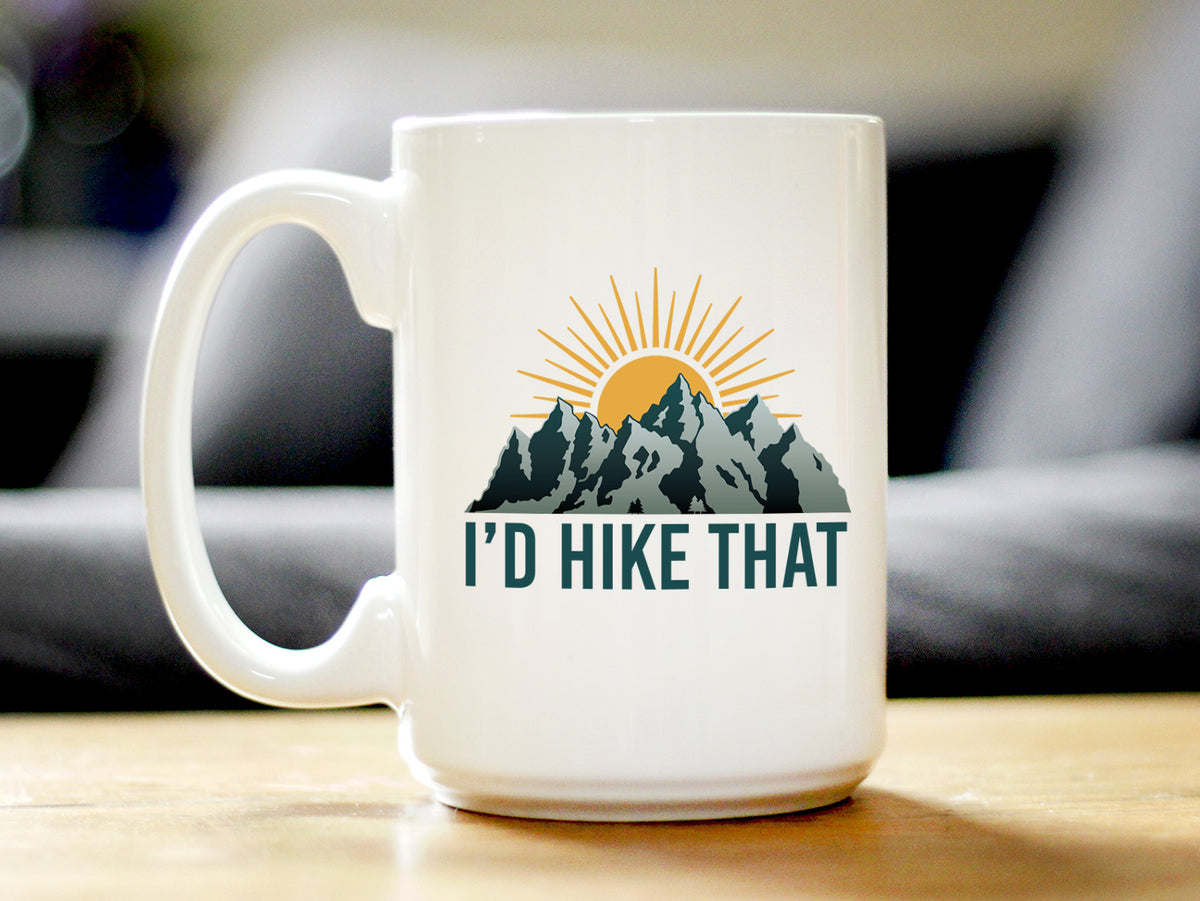 I&#39;d Hike That Coffee Mug - Fun Hiking Themed Decor and Gifts for Hikers