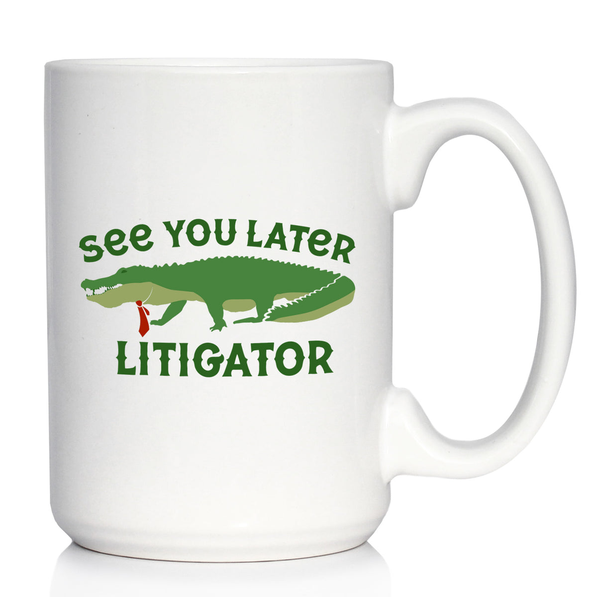 See You Later Litigator Coffee Mug - Funny Lawyer Gifts for Attorneys and Law School Graduates