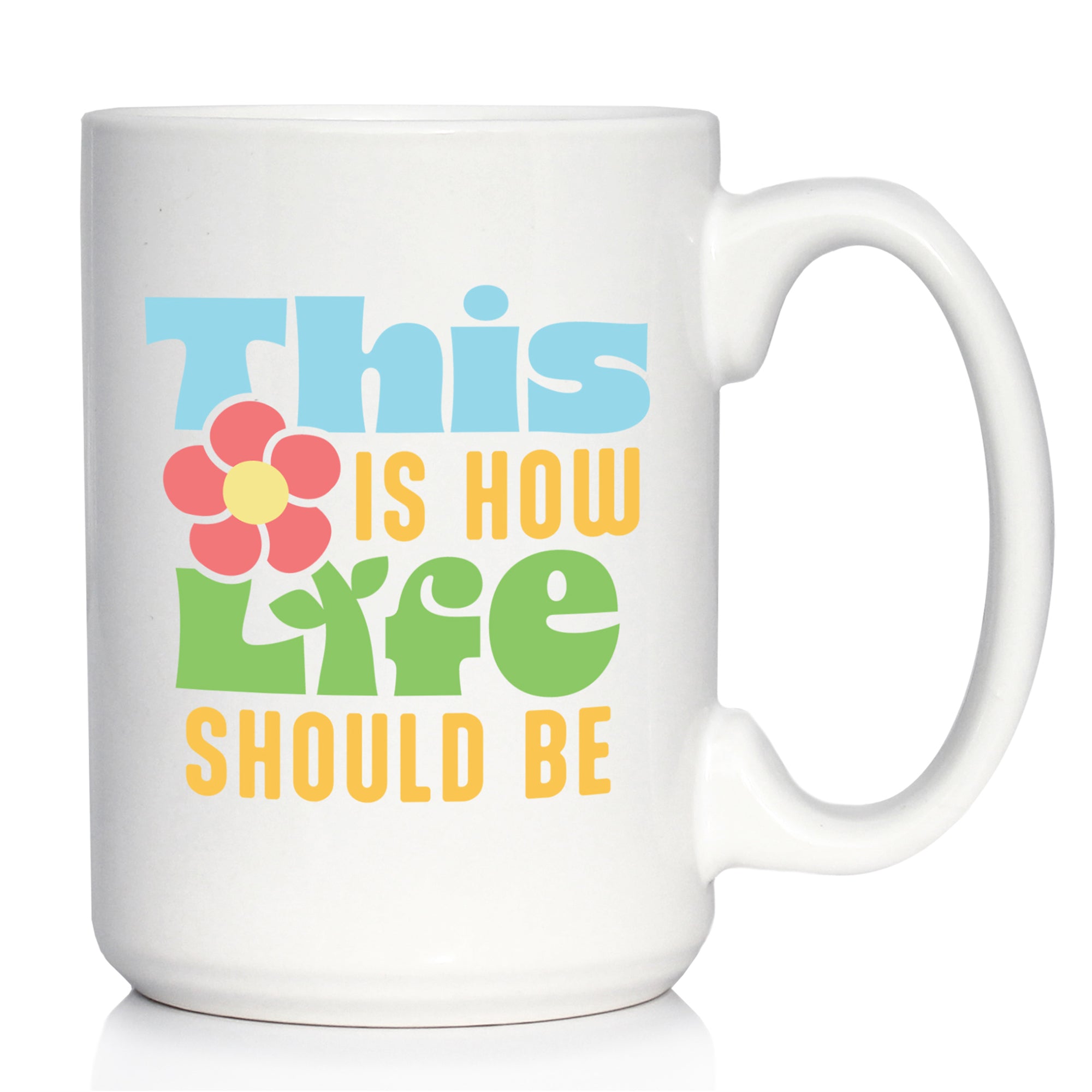 Life Should Be Coffee Mug Inspirational Gifts for Women White Ceramic Coffee Cup