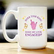 Funny Engagement Gift Coffee Mug Does This Ring Make Me Look Engaged White Ceramic Coffee Cup