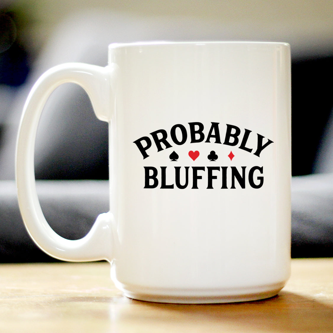 Probably Bluffing Coffee Mug High Quality Gifts for Poker Players White Ceramic Coffee Cup