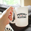 Probably Bluffing Coffee Mug High Quality Gifts for Poker Players White Ceramic Coffee Cup