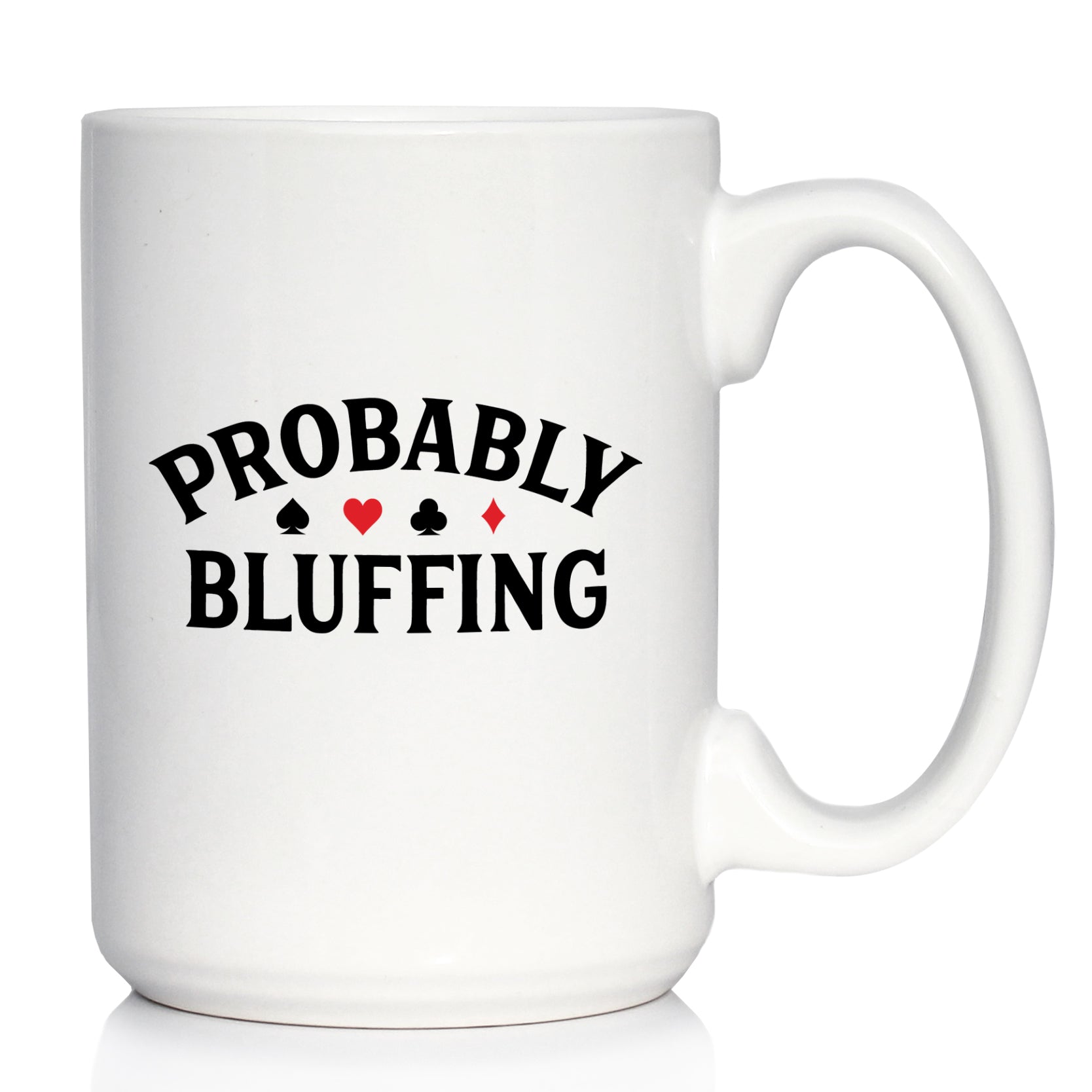 Probably Bluffing Coffee Mug High Quality Gifts for Poker Players White Ceramic Coffee Cup