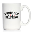 Probably Bluffing Coffee Mug High Quality Gifts for Poker Players White Ceramic Coffee Cup