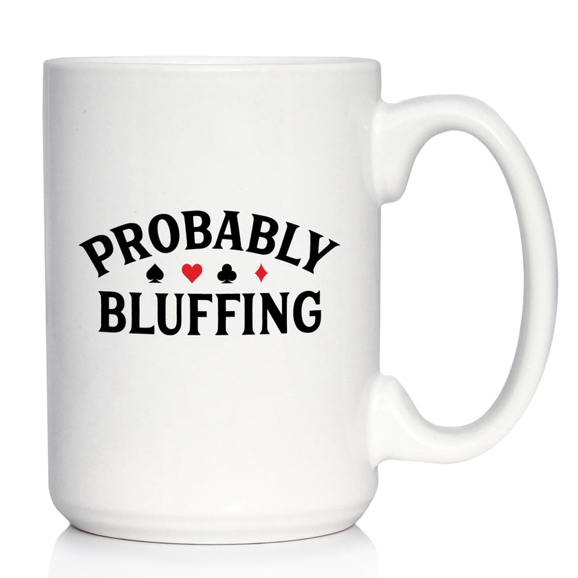 Probably Bluffing Coffee Mug High Quality Gifts for Poker Players White Ceramic Coffee Cup