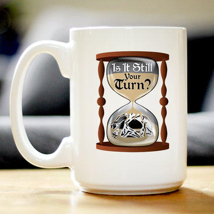 Still Your Turn Coffee Mug Board Game Accessories and RPG Gamer Gifts White Ceramic Coffee Cup