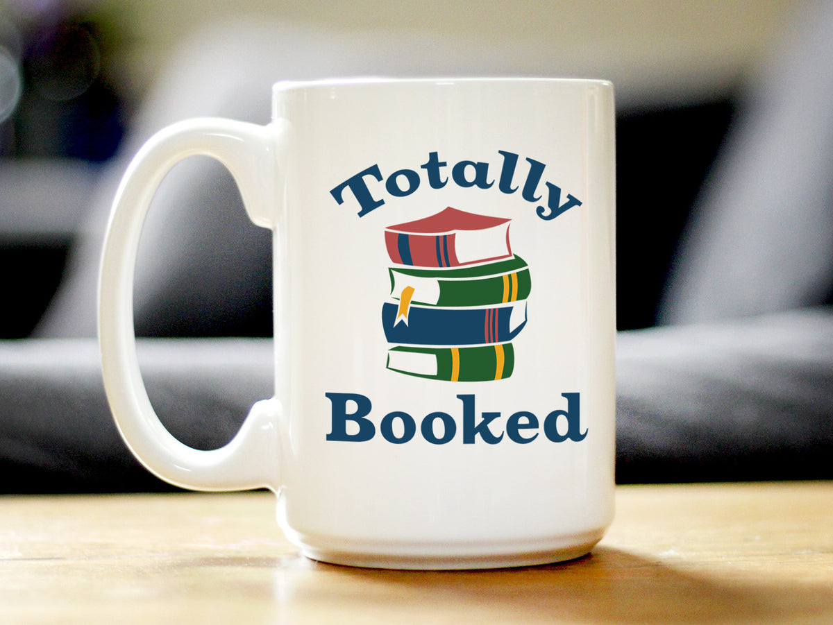 Totally Booked Coffee Mug - Funny Book Club Gifts for Lovers of Reading &amp; Fun Librarians