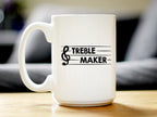 Treble Maker Coffee Mug - Funny Musician Gifts for Women and Men - Fun Unique Musical Decor