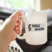 Treble Maker Coffee Mug - Funny Musician Gifts for Women and Men - Fun Unique Musical Decor