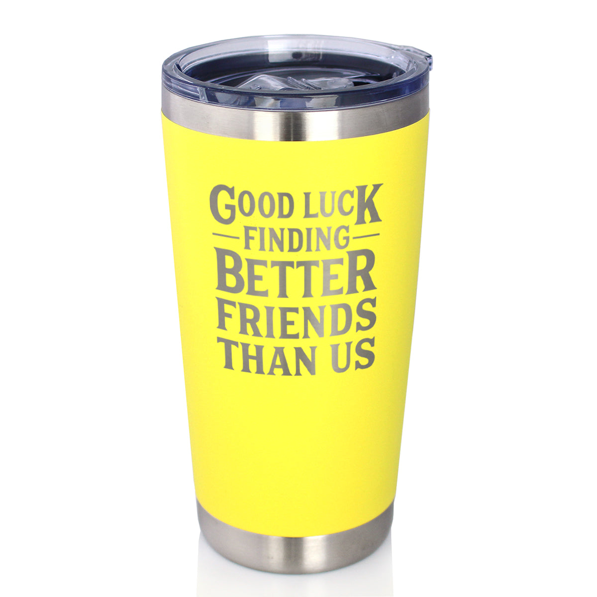 Good Luck Finding Better Friends Than Us - Engraved Glasses, Tumblers &amp; Full Color Mugs - Funny Farewell Gift For Best Friend Moving Away