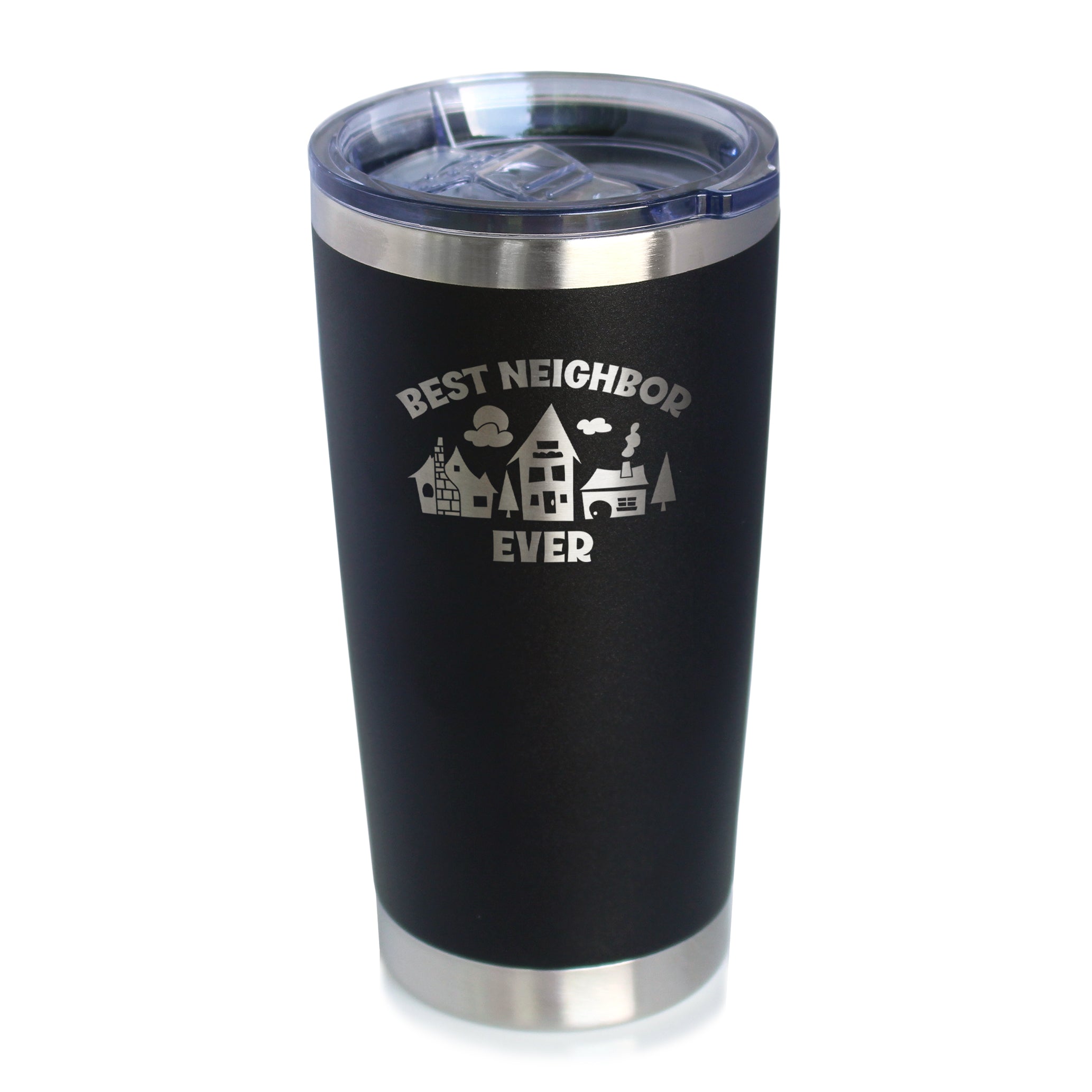 Best Neighbor Ever - Insulated Coffee Tumbler Cup with Sliding Lid - Stainless Steel Travel Mug - Fun Neighbor Gifts