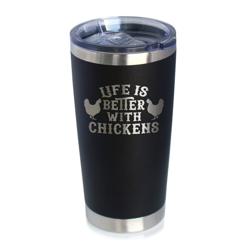Life is Better with Chickens - Insulated Coffee Tumbler Cup with Sliding Lid - Stainless Steel Insulated Mug - Funny Chicken Gifts for Men & Women