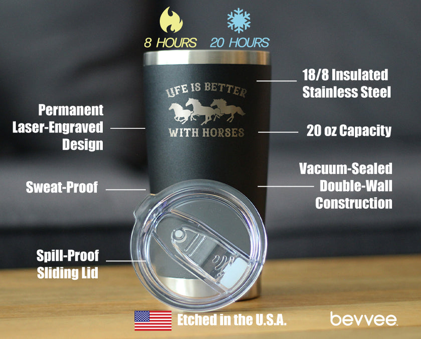 Life is Better With Horses - Insulated Coffee Tumbler Cup with Sliding Lid - Stainless Steel Travel Mug - Horse Gifts for Women and Men