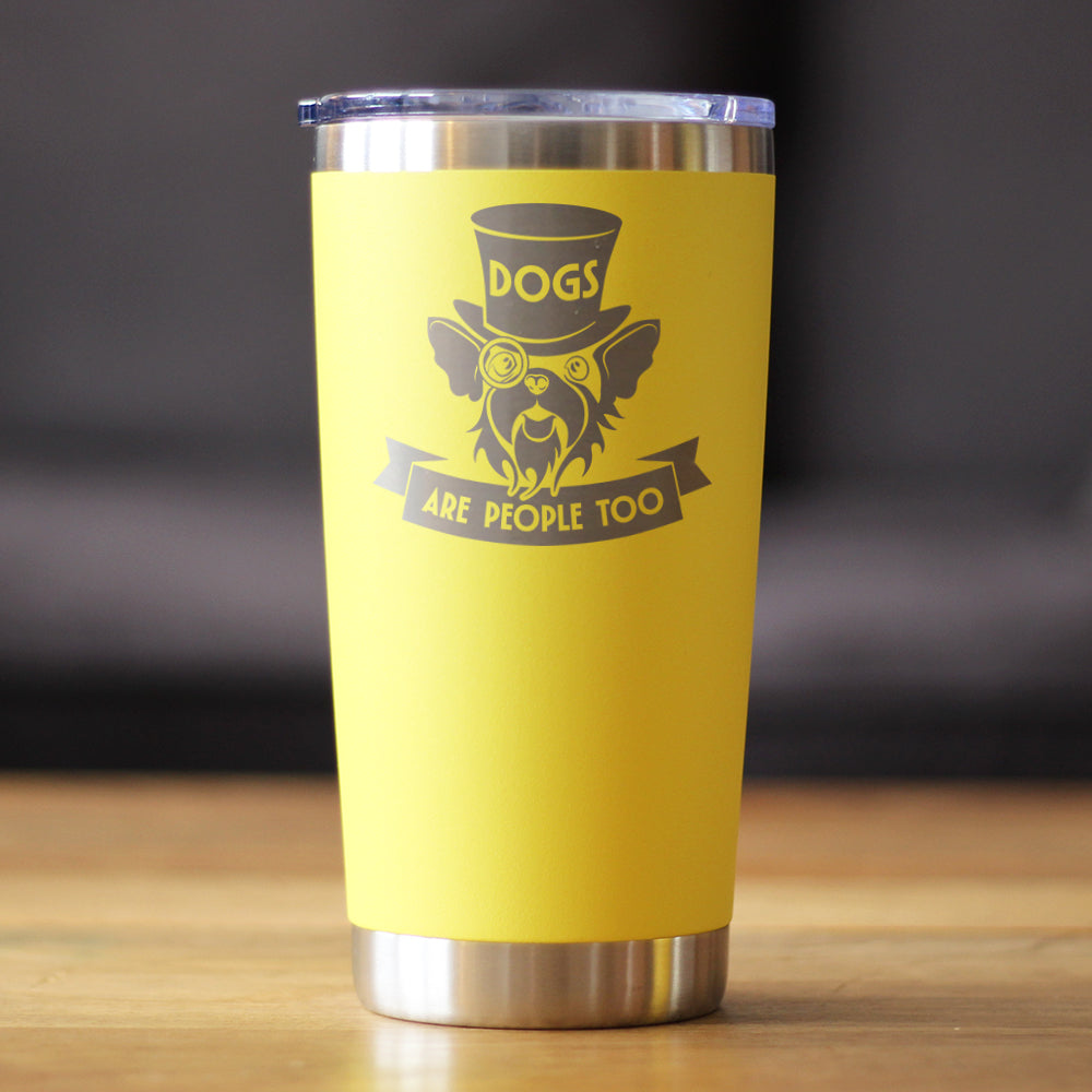 Dogs Are People Too Insulated Coffee Tumbler with Sliding Lid Gifts for Dog People 20oz Stainless Steel Tumbler
